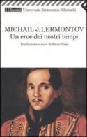 Un eroe dei nostri tempi di Michail Jur'evic Lermontov edito da Feltrinelli