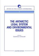 The antartic legal system and environmental issues edito da Giuffrè