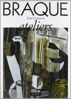 Braque. Ateliers di Jean Leymarie edito da Jaca Book