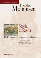 Storia di Roma. Da Cartagine alla conquista della Grecia di Theodor Mommsen edito da Rusconi Libri