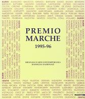 Premio Marche 1995-96. Biennale d'arte contemporanea. Rassegna nazionale. Catalogo della mostra (Ancona, 1996) edito da Mazzotta