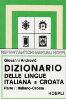 Dizionario delle lingue italiana e croata vol.1 di Giovanni Androvic edito da Hoepli