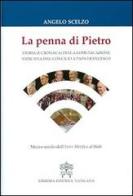 La penna di Pietro. Storia (e cronaca) della comunicazione vaticana dal Concilio a papa Francesco. Mezzo secolo dall'Inter Mirifica al Web di Angelo Scelzo edito da Libreria Editrice Vaticana