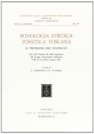 Fonologia etrusca, fonetica toscana. Il problema del sostrato. Atti della Giornata di studi organizzata da Gruppo arch. Colligiano (Colle Val d'Elsa, 4-4-1982) edito da Olschki