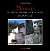 25 anni fa. Alluvione Versilia e Garfagnana. 19 giugno 1996 di Tommaso Teora edito da Tra le righe libri