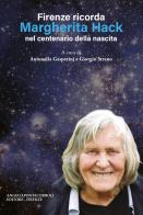 Firenze ricorda Margherita Hack nel centenario della nascita. Nuova ediz. di Antonella Gasperini, Giorgio Strano edito da Pontecorboli Editore