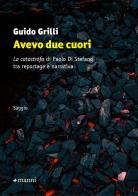 Avevo due cuori. «La catastròfa» di Paolo Di Stefano tra reportage e narrativa di Guido Grilli edito da Manni