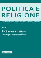 Politica e religione 2017: Redimere e riscattare. La «redemptio» tra teologia e politica edito da Morcelliana