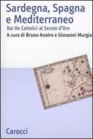 Sardegna, Spagna e Mediterraneo. Dai Re cattolici al secolo d'oro edito da Carocci
