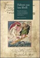 Habent sua fata libelli. Gli alba amicorum e il loro straordinario corredo iconografico (1545-1630 c.) di Mirella Spadafora edito da CLUEB
