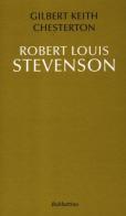 Robert Louis Stevenson. Ediz. italiana di Gilbert Keith Chesterton edito da Rubbettino