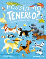 Possiamo tenerlo? Trova il tuo prossimo migliore amico. Ediz. a colori di Altea Villa edito da White Star