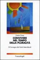 Convivere nel tempo della pluralità. XI Convegno dei Centri interculturali edito da Franco Angeli