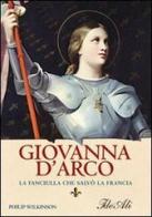 Giovanna d'Arco. La fanciulla che salvò la Francia di Philip Wilkinson edito da IdeeAli