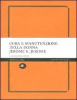 Cura e manutenzione della donna di Jerome K. Jerome edito da Mattioli 1885