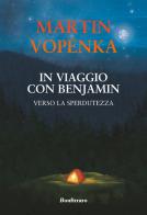 In viaggio con Benjamin. Verso la sperdutezza di Martin Vopenka edito da Bonfirraro