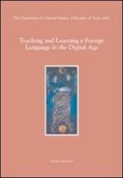 Teaching and learning a foreign language in the digital age edito da Edizioni dell'Orso