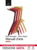 Manuali d'arte. Design. Con Atlante. Per le Scuole superiori. Con e-book. Con espansione online di Mario Diegoli, Elena Barbaglio edito da Electa Scuola