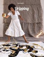 Dripping di Jole Caleffi edito da Massimiliano Piretti Editore