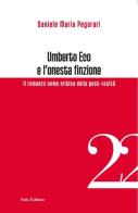 Umberto Eco e l'onesta finzione. Il romanzo come critica della post-realtà di Daniele Maria Pegorari edito da Stilo Editrice