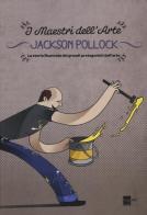 Jackson Pollock. La storia illustrata dei grandi protagonisti dell'arte di Emanuele Del Medico edito da 24 Ore Cultura