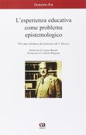 L' esperienza educativa come problema epistemologico. Per una rilettura del pensiero di J. Dewey di Demetrio Ria edito da Anicia (Roma)