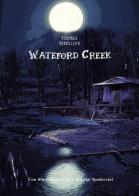 Wateford creek di Federica Bertellotti edito da Pezzini