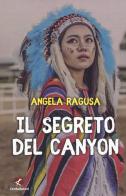 Il segreto del canyon di Angela Ragusa edito da Cento Autori