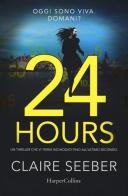 24 hours di Claire Seeber edito da HarperCollins Italia