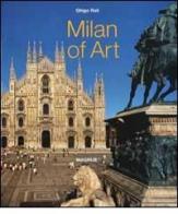 Milan of art. Ediz. inglese di Ghigo Roli, Antonello Negri edito da Magnus