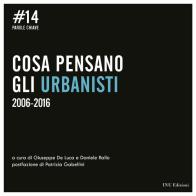 Cosa pensano gli urbanisti 2006-2016 edito da INU Edizioni