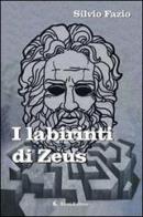 I labirinti di Zeus di Silvio Fazio edito da Aletti