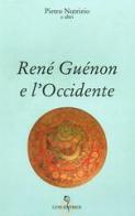 René Guénon e l'Occidente di Pietro Nutrizio edito da Luni