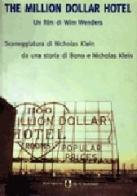 The Million Dollar Hotel. Un film di Wim Wenders di Nicholas Klein edito da Il Castoro