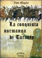 La conquista normanna di Taranto di Vito Maglie edito da Scorpione