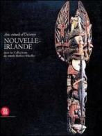 Arts rituels d'Océanie. Nouvelle Irlande dans les collections du Musée Barbier-Mueller di Michael Gunn edito da Skira