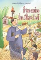 Il tuo amico don Olinto Fedi fondatore delle Suore Francescane dell'Immacolata di Massimiliano Taroni edito da Mimep-Docete