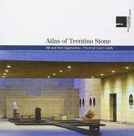 Atlas of Trentino stone. Old and new approaches. Pratical user's guide edito da Stella