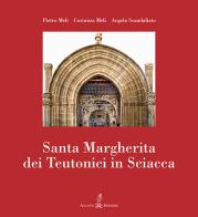 Santa Margherita dei Teutonici in Sciacca. Nuova ediz. di Pietro Meli, Costanza Meli, Angela Scandaliato edito da Aulino