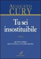 Tu sei insostituibile di Augusto Cury edito da Italianova Publishing Company