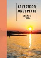Le feste dei Bresciani vol.2 di Simona Bassini, Alessia Conti edito da AssoLaTo