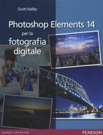 Photoshop Elements 14 per la fotografia digitale di Scott Kelby edito da Pearson