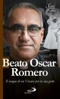 Beato Oscar Romero. Il sangue di un vescovo per la sua gente di Luca Crippa edito da San Paolo Edizioni