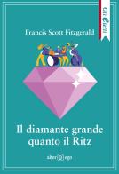 Il diamante grande quanto il Ritz di Francis Scott Fitzgerald edito da Alter Ego