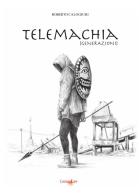 Telemachia. [Generazioni] di Roberto Calogiuri edito da Studio Associato ComunIcare