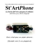 St'ArtPhone. La storia dell'arte spiegata al cellulare di Alberto Magnolfi edito da BdC editore