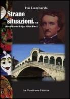 Strane situazioni... Ricordando Edgar Allan Poe di Ivo Lombardo edito da La Versiliana