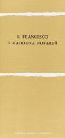 S. Francesco e Madonna povertà di Francesco d'Assisi (san) edito da Libreria Editrice Fiorentina