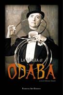 La magia di Odaba. Enciclopedia del mentalismo e divertenti giochi di prestigio di Otto Dalla Baratta edito da Florence Art Edizioni