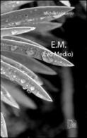 E.M. (Evo medio) di Michele Lombardo edito da Limina Mentis
